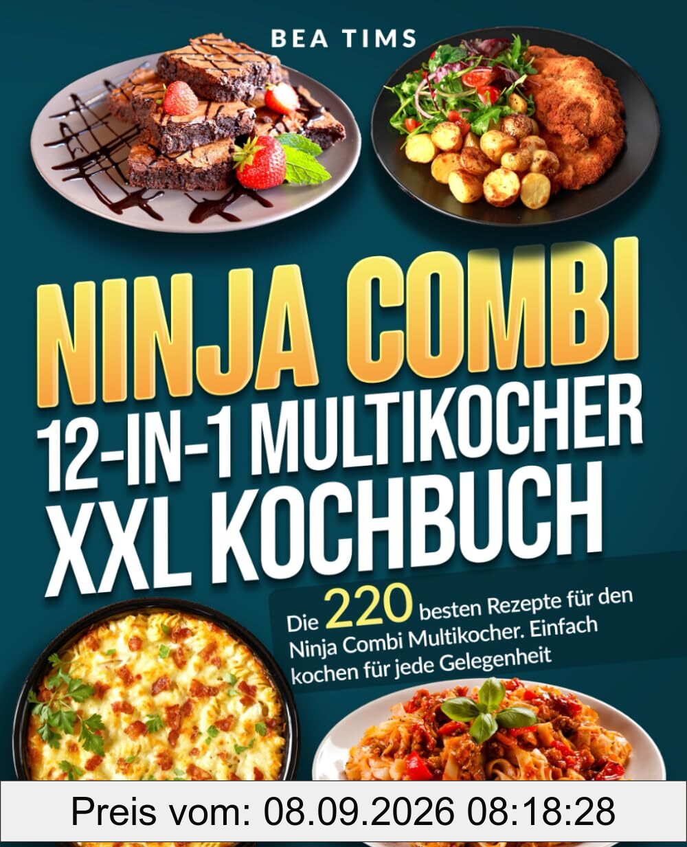 Ninja Combi 12-in-1 Multikocher Kochbuch XXL: Die 220 besten Rezepte für den Ninja Combi Multikocher. Einfach kochen für jede Gelegenheit.
