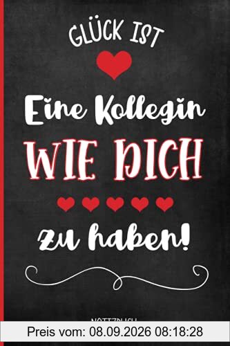 Lieblingskollegin: Schönes Notizbuch als Lieblingskollegin Geschenk mit dem Spruch GLÜCK ist eine KOLLEGIN wie DICH zu haben wird jede Arbeitskollegin erfreuen