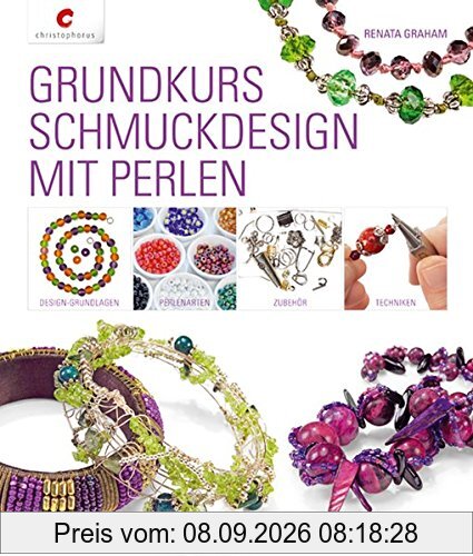 Grundkurs Schmuckdesign mit Perlen: Design-Grundlagen, Perlenarten, Zubehör, Techniken