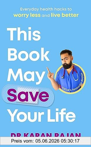 Rajan, Dr Karan This Book May Save Your Life, Everyday Health Hacks To Worry Less And Live Better