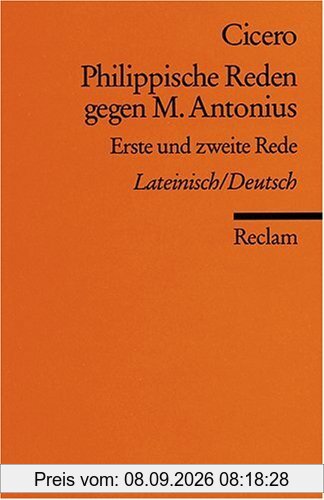 Philippische Reden gegen M. Antonius: Lat. /Dt.: Erste und zweite Rede