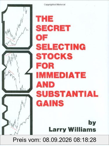 The Secrets of Selecting Stocks for Immediate and Substantial Gains