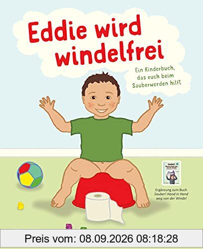 Eddie wird windelfrei: Ein Kinderbuch das euch beim Sauberwerden hilft