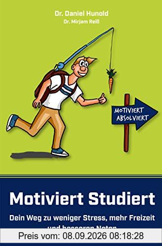 Motiviert Studiert - Dein Weg zu weniger Stress, mehr Freizeit und besseren Noten