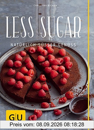 Less Sugar - Natürlich süßer Genuss (GU Diät & Gesundheit)