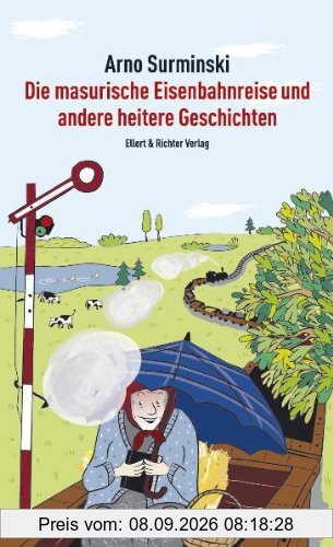 Die masurische Eisenbahnreise und andere heitere Geschichten