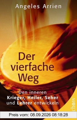 Der vierfache Weg. Den inneren Krieger, Heiler, Seher und Lehrer entwickeln