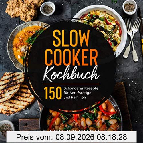 Slow Cooker Kochbuch: 150 Schongarer Rezepte für Berufstätige und Familien (Küchengeräte, Band 2)