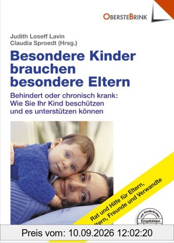 Besondere Kinder brauchen besondere Eltern - Behindert oder chronisch krank: Wie Sie ihr Kind beschützen und es unterstützen können
