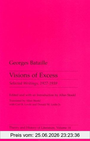 Georges Bataille Visions Of Excess, Selected Writings, 1927-39 (Theory & History Of Literature)