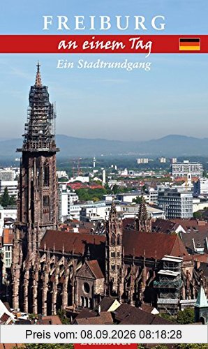 Freiburg an einem Tag: Ein Stadtrundgang
