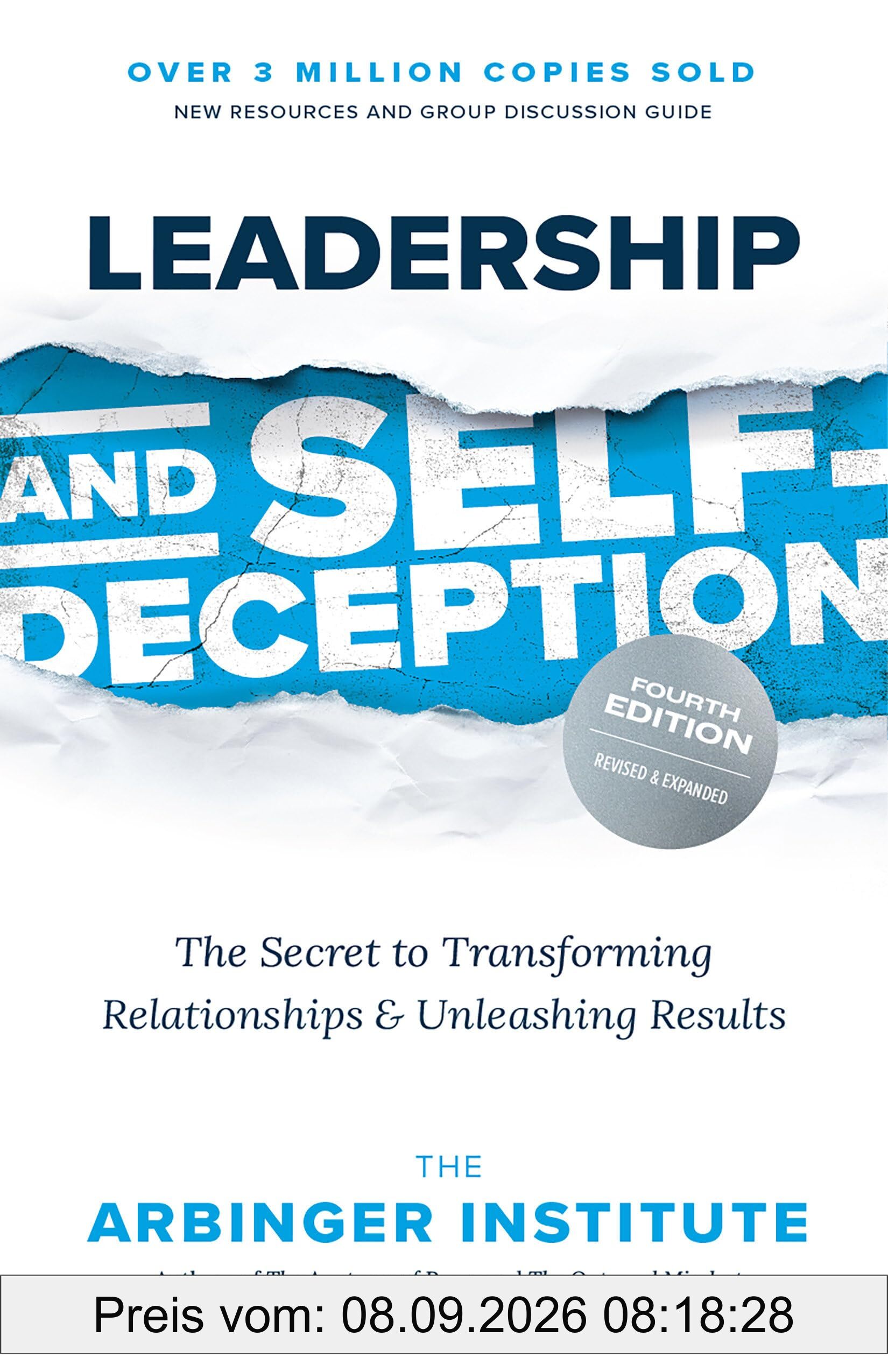 Leadership and Self-Deception, Fourth Edition: The Secret to Transforming Relationships and Unleashing Results