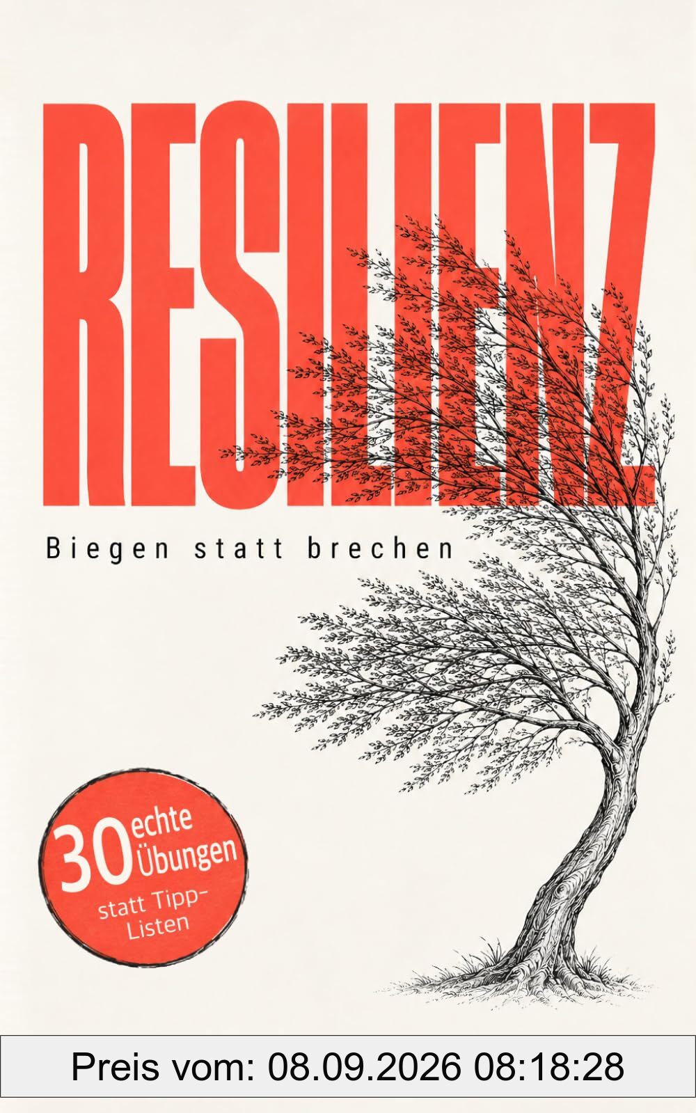 Resilienz: Biegen statt brechen: Das erprobte System für innere Stärke. Psychische Widerstandskraft aufbauen und in jeder Krise flexibel bleiben