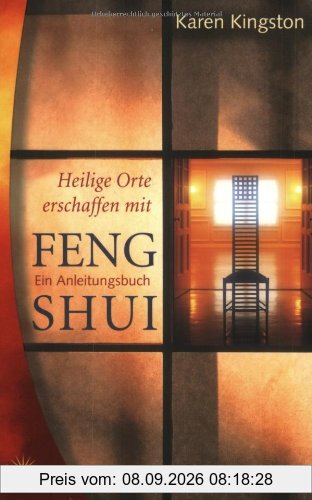 Heilige Orte erschaffen mit Feng Shui: Ein Anleitungsbuch