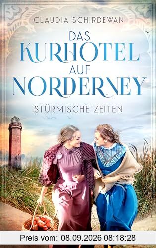 Das Kurhotel auf Norderney - Stürmische Zeiten (Die große Kurhotel-Saga)