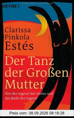 Der Tanz der Großen Mutter: Von der Jugend des Alters und der Reife der Jugend