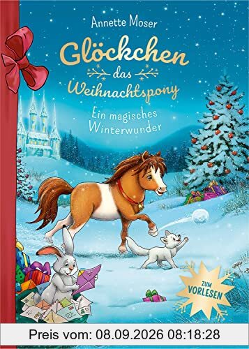 Glöckchen, das Weihnachtspony - Ein magisches Winterwunder: Eine Weihnachtsgeschichte für Kinder ab 5 Jahren zum Vorlesen