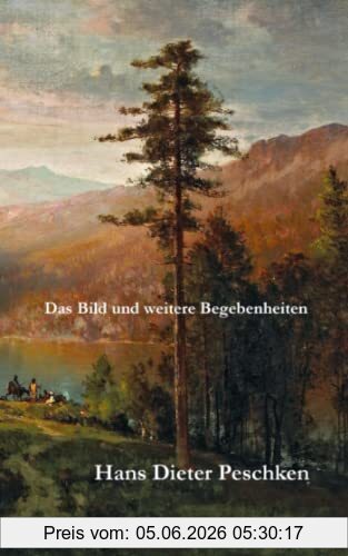 Peschken, Hans Dieter Das Bild Und Weitere Begebenheiten, Prosatexte