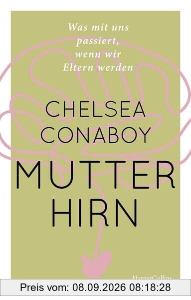 Mutterhirn – Was mit uns passiert, wenn wir Eltern werden