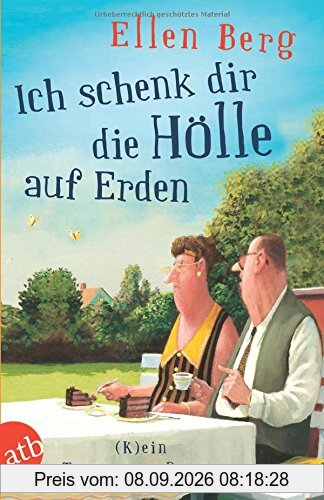 Ich schenk dir die Hölle auf Erden: (K)ein Trennungs-Roman