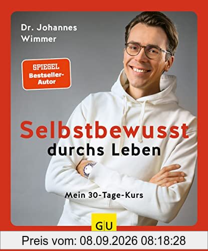 Selbstbewusst durchs Leben: Mein 30-Tage-Kurs (GU Ratgeber Gesundheit)