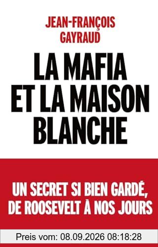 La mafia et la Maison Blanche : un secret si bien gardé, de Roosevelt à nos jours