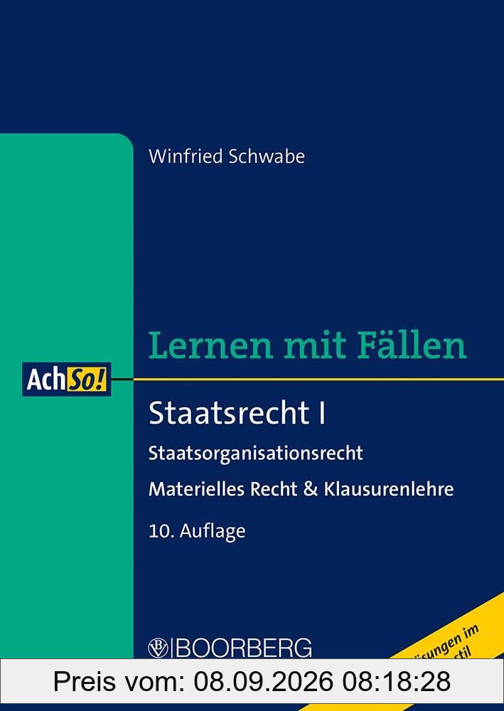 Staatsrecht I: Staatsorganisationsrecht - Materielles Recht & Klausurenlehre, Lernen mit Fällen (AchSo!)