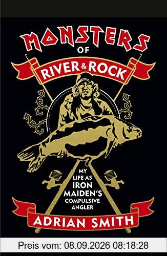 Monsters of River and Rock: My Life as Iron Maiden’s Compulsive Angler