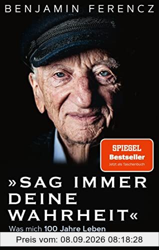Sag immer Deine Wahrheit: Was mich 100 Jahre Leben gelehrt haben