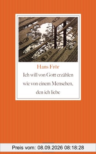 Ich will von Gott erzählen wie von einem Menschen, den ich liebe