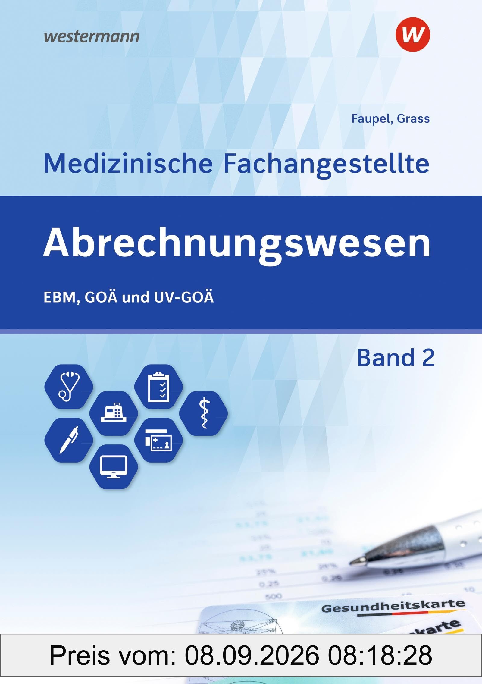 Abrechnungswesen für die Medizinische Fachangestellte: Band 2: EBM, GOÄ und UV-GOÄ Schulbuch