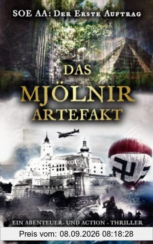 SOE AA - Der erste Auftrag: Das Mjölnir Artefakt: Ein Abenteuer- und Action - Thriller - Actionthriller von Mark Caine