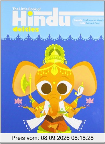 The Little Book of Hindu Deities: From the Goddess of Wealth to the Sacred Cow