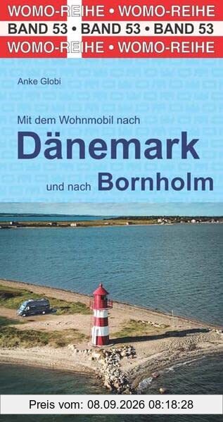 Mit dem Wohnmobil nach Dänemark: mit der Insel Bornholm (Womo-Reihe, Band 53)