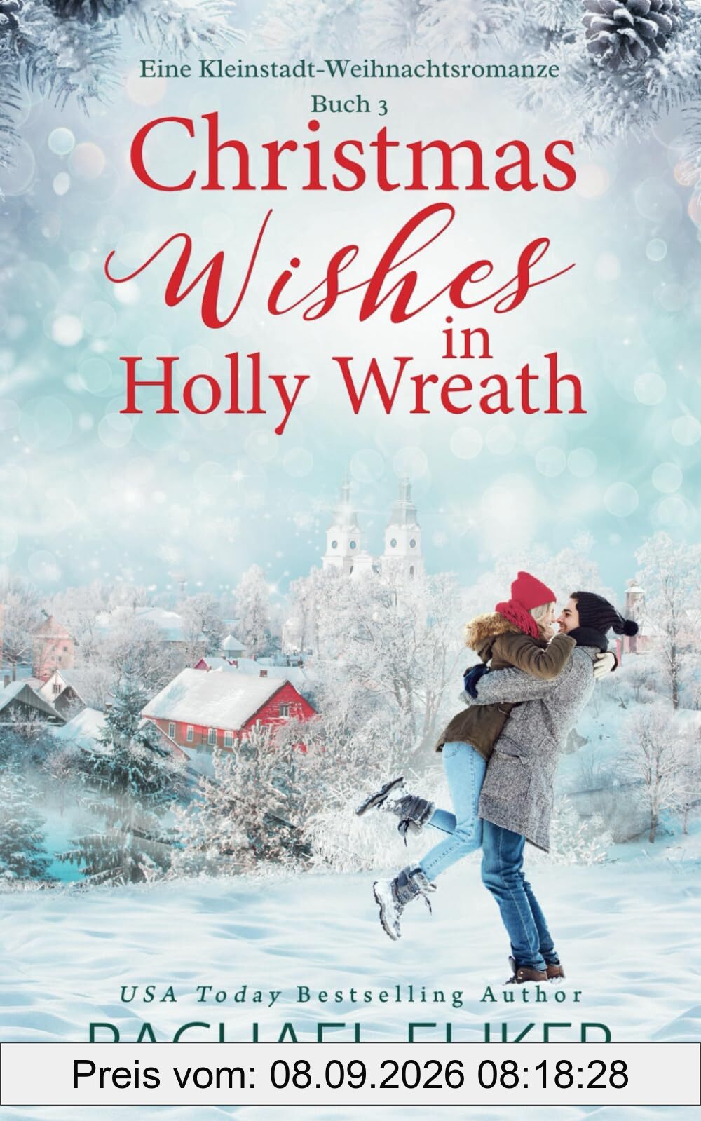 Christmas Wishes in Holly Wreath: Eine Kleinstadt-Weihnachtsromanze (Eine süße Weihnachts-Milliardärsromanze, Band 3)