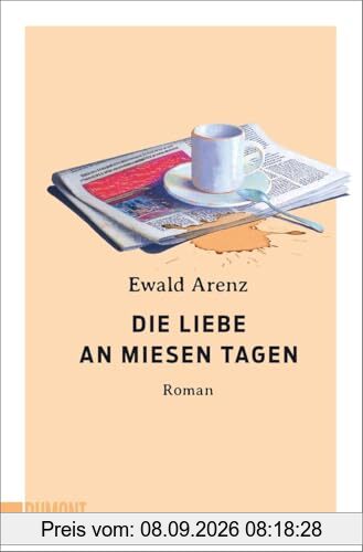Die Liebe an miesen Tagen: Roman