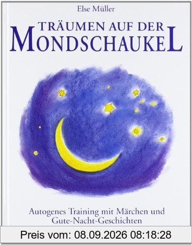 Träumen auf der Mondschaukel: Autogenes Training mit Märchen und Gute-Nacht-Geschichten