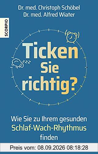 Ticken Sie richtig?: Wie Sie zu Ihrem gesunden Schlaf-Wach-Rhythmus finden