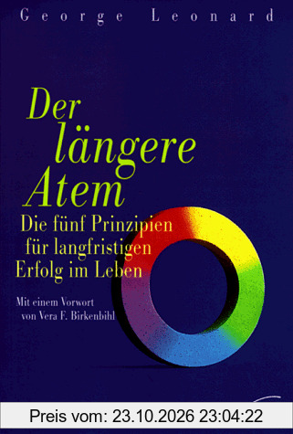 Der längere Atem. Die fünf Prinzipien für langfristigen Erfolg im Leben.