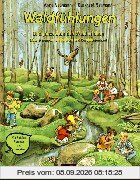 Waldfühlungen: Das ganze Jahr lang den Wald erleben. Naturführungen, Aktivitäten und Geschichtenfibel. Mit Spielen, Übungen und Rezepten