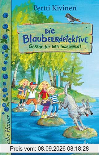 Die Blaubeerdetektive (1) Gefahr für den Inselwald! (Reihe Hanser)