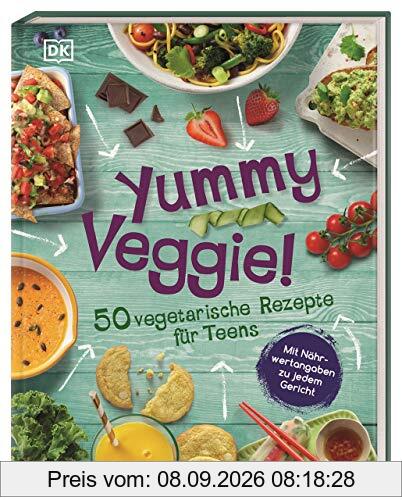 Yummy Veggie!: 50 vegetarische Rezepte für Teens. Mit Nährwertangaben zu jedem Gericht