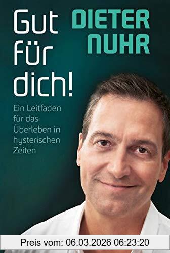 Dieter Nuhr Gut Für Dich!, Ein Leitfaden Für Das Überleben In Hysterischen Zeiten
