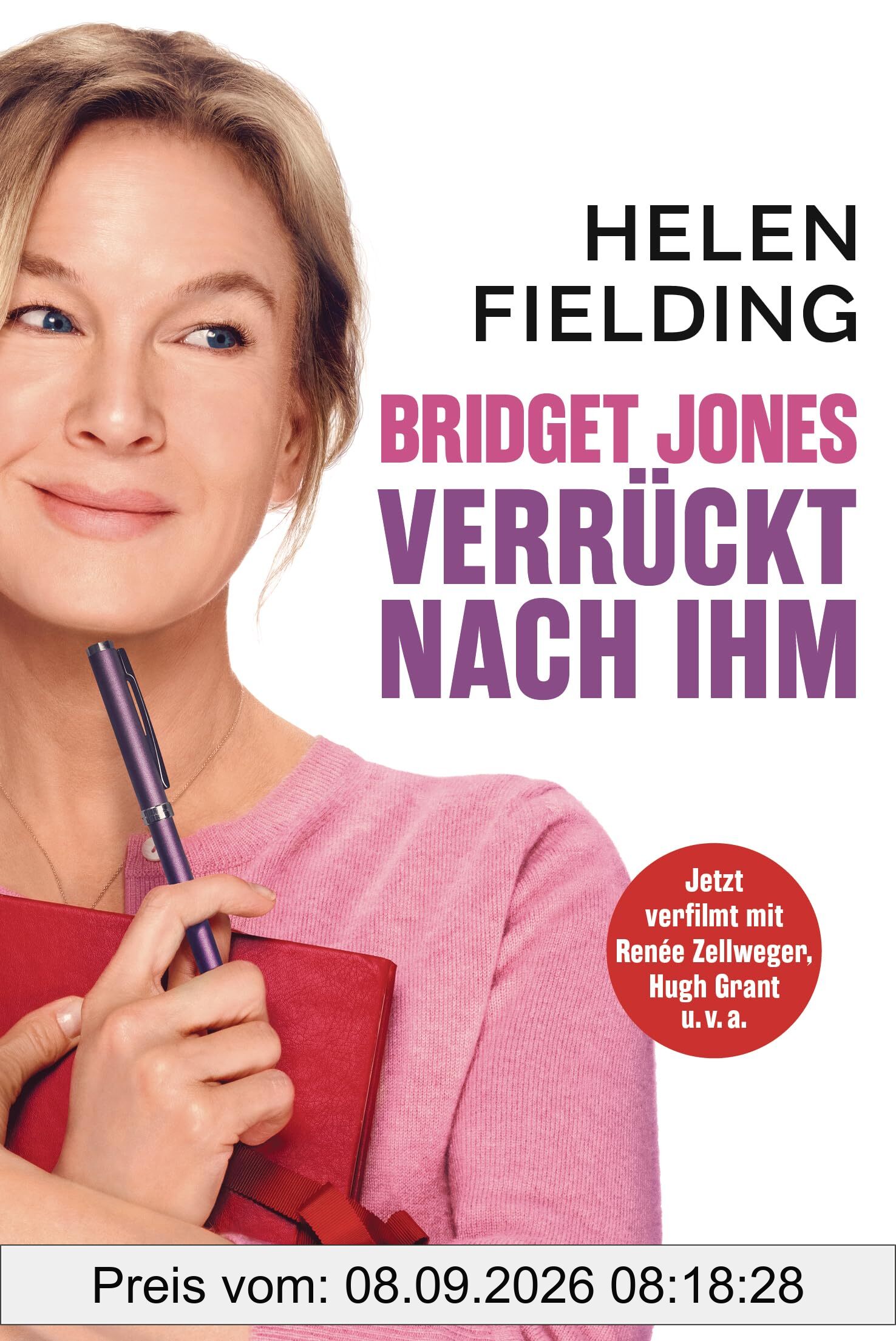 Bridget Jones - Verrückt nach ihm: Roman - Unter dem Titel „Bridget Jones: Mad About the Boy” jetzt im Kino mit Renée Zellweger, Hugh Grant und Emma ... Hauptrollen (Die Bridget-Jones-Serie, Band 4)