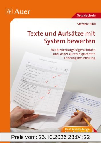 Texte und Aufsätze mit System bewerten: Mit Bewertungsbögen einfach und sicher zur transparenten Leistungsbeurteilung (3. und 4. Klasse)