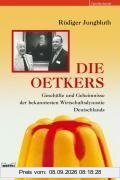Die Oetkers: Geschäfte und Geheimnisse ber bekanntesten Wirtschaftsdynastie Deutschlands