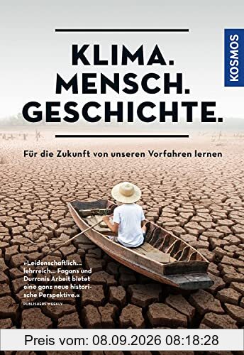 Klima. Mensch. Geschichte.: Für die Zukunft von unseren Vorfahren lernen