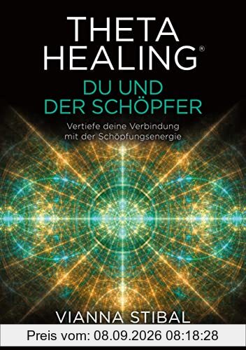 ThetaHealing® Du und der Schöpfer: Vertiefe deine Verbindung mit der Schöpfungsenergie