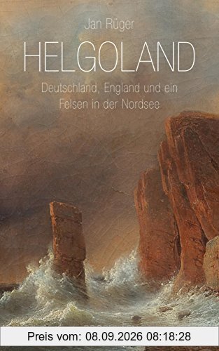 Helgoland: Deutschland, England und ein Felsen in der Nordsee