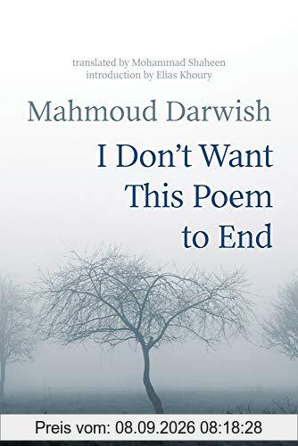 I Don't Want This Poem to End: Early and Late Poems